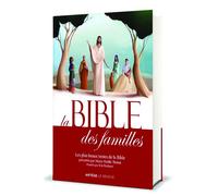 La Bible des familles Les plus beaux textes de la Bible présentés par Marie-Noëlle Thabut, illustrés par Éric Puybaret - Marie-Noëlle Thabut - Artege - broché - Essai