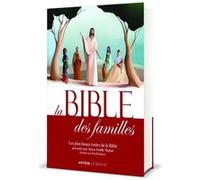 La Bible des familles: Les plus beaux textes de la Bible présentés par Marie-Noëlle Thabut, illustrés par Éric Puybaret