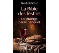 La Bible des festins: La louange par le banquet