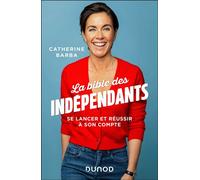 La bible des indépendants Se lancer et réussir à son compte - Catherine Barba - Dunod - broché - Guide