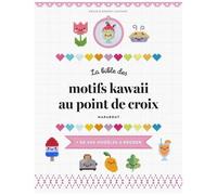 Dennis & Sosae Caetano – La bible des motifs kawaii au point de croix – Plus de 400 modèles, broché