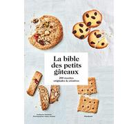 La bible des petits gâteaux: 200 recettes originales et créatives