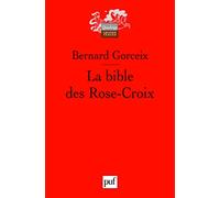 La bible des Rose-Croix: Traduction et commentaire des trois premiers écrits rosicruciens (1614, 1615, 1616)