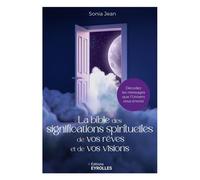 Sonia Jean – La bible des significations spirituelles de vos rêves et de vos visions – Broché