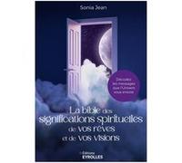 Sonia Jean – La bible des significations spirituelles de vos rêves et de vos visions – Broché
