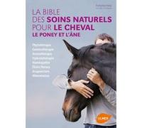 La Bible des soins naturels pour le cheval, le poney et l'âne Françoise Heitz (Auteur)