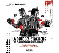La bible des stratégies et planifications d'entrainement: Plus de 230 techniques de musculation et cardio-training
