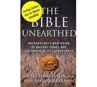 La Bible dévoilée : La nouvelle vision de l'archéologie sur l'ancien Israël et l'origine de ses textes sacrés