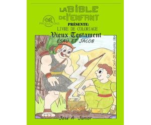 LA BIBLE DU BÉBÉ PRÉSENTE :LIVRE DE COLORIAGE - ANCIEN TESTAMENT : ÉSAÜ ET JACOB -VOLUME 4 DE 49