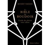 La Bible du boudoir: Guide du plaisir sans tabou