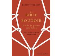 La Bible du Boudoir – Guide du plaisir sans tabou – Éditions Robert Laffont