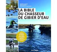 La bible du chasseur de gibier d'eau