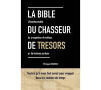 La Bible du chasseur de trésors - Philippe Bourhis - Bussiere - broché - Essai