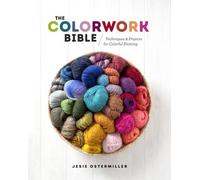 La Bible du Colorwork : Techniques et projets pour un tricot coloré