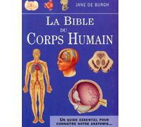 La bible du corps humain: Un guide essentiel pour connaître notre anatomie...