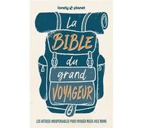 Lonely Planet – La bible du grand voyageur – Les astuces indispensables pour voyager mieux avec moins