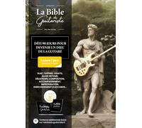 La Bible du Guitariste: Défi 90 jours pour devenir un Dieu de la Guitare