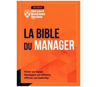 La Bible Du Manager - Piloter Son Équipe, Développer Son Influence, Affirmer Son Leadership