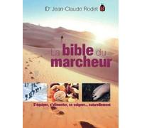 La bible du marcheur S'équiper, s'alimenter, se soigner - Jean-Claude Rodet - Medicis Eds - broché - Guide