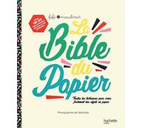La Bible Du Papier - Toutes Les Techniques Pour Créer Facilement Des Objets En Papier