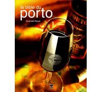 La bible du Porto: Plus de 280 Portos dégustés et commentés