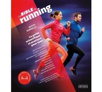 La Bible Du Running - Le Guide Scientifique Et Pratique Pour Tous