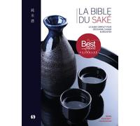 La Bible du Saké Le guide complet pour découvrir, choisir et déguster - Avec 100 notes de dégustation - Brian Ashcraft - Synchronique - relié - Guide