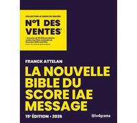 La Bible du Score IAE Message 2026 15e édition - Franck Attelan - Studyrama Eds - broché - Scolaire / Universitaire