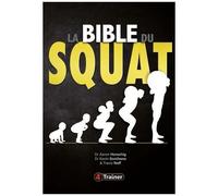 La Bible Du Squat - Le Guide Ultime Pour Maîtriser Le Squat Et Trouver Votre Force Optimale