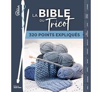 La bible du tricot: 300 points expliqués
