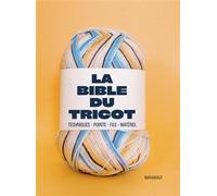 Collectif – La Bible du Tricot – Techniques, Points, Fils, Matériel – Cartonné