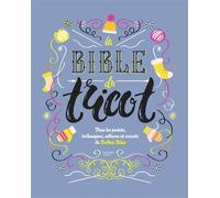 La bible du tricot NED: Tous les points, techniques, astuces et secrets de Debbie Bliss