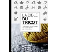 La Bible du tricot: Toutes les techniques, points, astuces et secrets