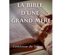 La bible d'une grand mère (ancien et nouveau testament) : l'Evangile, les Actes des apôtres et l'Ancien Testament
