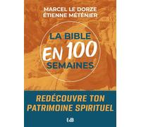 La Bible en 100 semaines Redécouvre ton patrimoine spirituel - Marcel le Dorze - Beatitudes Eds - broché - Etude