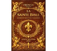 La Bible en Français. Bible illustrée chretienne entière Ancien Testament (Livres 1-39) et Nouveau Testament (Livres 40-66) - L Segond - La sainte ... - Une traduction littérale de l'original .