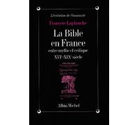 La Bible en France entre mythe et critique : XVIe-XIXe siècle