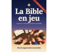 La Bible en jeu: Le quiz en 3 manches à animer en famille