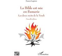 La Bible est née en Samarie Francis Lapierre (Auteur)