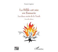 La Bible Est Née En Samarie - Les Deux Récits De La Torah