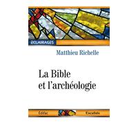 La Bible et l’archéologie - Richelle Matthieu - Excelsis - broché - Essai