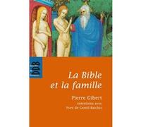La Bible et la famille Pierre Gibert (Auteur), Yves de Gentil-Baichis (Auteur)