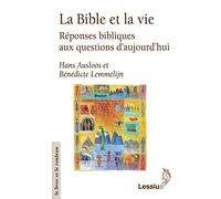 La Bible et la vie - Réponses bibliques aux questions d'aujourd'hui