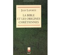 La bible et les origines chrétiennes Jean Laporte (Auteur)