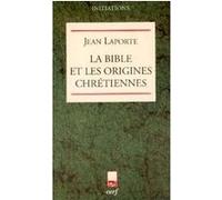 La Bible et les origines chrétiennes
