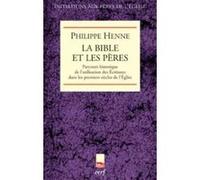 La bible et les pères de l'église Philippe Henne (Auteur)