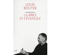 La Bible Et L'evangile - Le Sens De L'ecriture : Du Dieu Qui Parle Au Dieu Fait Homme