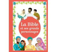 La Bible et ses grands personnages: Grands récits et personnages