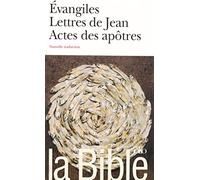 La Bible : Évangiles - Lettres de Jean - Actes des apôtres – Gallimard