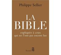 La Bible expliquée à ceux qui ne l'ont pas encore lue - Philippe Sellier - Seuil - broché - Essai